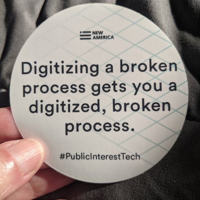 digitizing a broken process gets you a digitized broken process